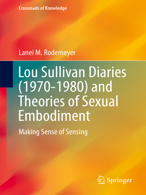 Title details for Lou Sullivan Diaries (1970-1980) and Theories of Sexual Embodiment by Lanei M. Rodemeyer - Available